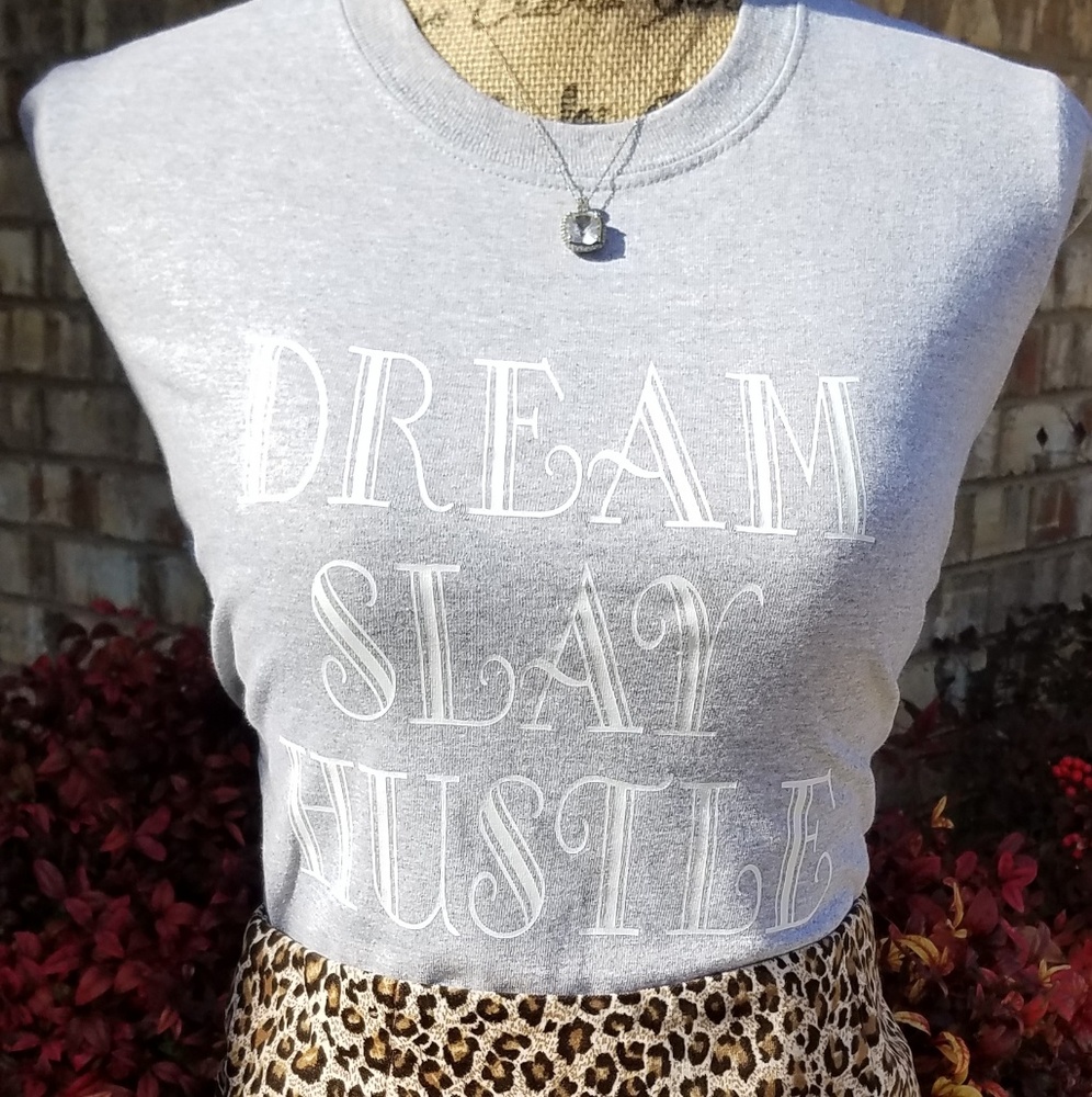 Dream Slay Hustle tee shirts